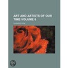 Art and Artists of Our Time Volume 6 door Clarence Cook