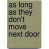 As Long as They Don't Move Next Door door Ockert Meyer
