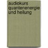 Audiokurs Quantenenergie und Heilung