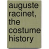 Auguste Racinet, the Costume History door Francoise Tetart-Vittu