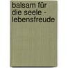 Balsam für die Seele - Lebensfreude door Norbert Lechleitner