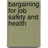 Bargaining for Job Safety and Health door Lawrence S. Bacow