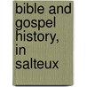 Bible and Gospel History, in Salteux door John Horden