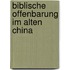 Biblische Offenbarung im alten China