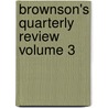 Brownson's Quarterly Review Volume 3 by Orestes Augustus Brownson