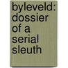 Byleveld: Dossier of a Serial Sleuth by Hanlie Retief