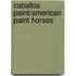 Caballos Paint/American Paint Horses