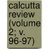 Calcutta Review (Volume 2; V. 96-97)