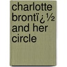 Charlotte Brontï¿½ and Her Circle door Clement King Shorter