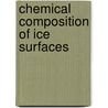Chemical Composition Of Ice Surfaces door Laura Alvarez-Aviles