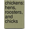 Chickens: Hens, Roosters, And Chicks door Lorijo Metz