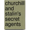Churchill and Stalin's Secret Agents by Bernard O'Connor