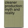 Cleaner Production: Myth and Reality by Ely Anthony Ouano