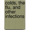 Colds, the Flu, and Other Infections door Angela Rovston