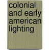 Colonial And Early American Lighting door Arthur H. Hayward