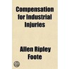 Compensation For Industrial Injuries door Allen Ripley Foote