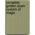 Complete Golden Dawn System of Magic