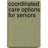 Coordinated Care Options for Seniors by United States Congressional House