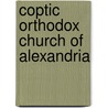 Coptic Orthodox Church Of Alexandria door Frederic P. Miller