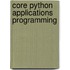 Core Python Applications Programming