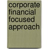 Corporate Financial Focused Approach door Eugene F. Brigham