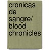 Cronicas de sangre/ Blood Chronicles door Ricardo Ravelo