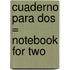 Cuaderno Para Dos = Notebook For Two