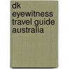 Dk Eyewitness Travel Guide Australia by Eyewitness Guide / Dk