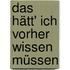 Das hätt' ich vorher wissen müssen