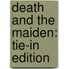 Death and the Maiden: Tie-In Edition by Ariel Dorfmann