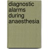 Diagnostic Alarms During Anaesthesia door Michael Harrison
