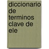 Diccionario De Terminos Clave De Ele door Ernesto MartíN. Peris