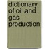 Dictionary of Oil and Gas Production