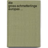 Die Gross-Schmetterlinge Europas ... by Ernst Hofmann