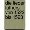 Die Lieder Luthers von 1522 bis 1523 by József Jenei