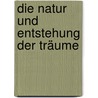 Die Natur und Entstehung der Träume door Ludwig Strümpell