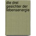 Die drei Gesichter der Lebensenergie
