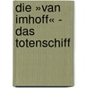 Die »van Imhoff« - das Totenschiff door Dieter Gräbner