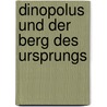 Dinopolus und der Berg des Ursprungs by Berthold Deck