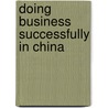Doing Business Successfully In China door Mona Chung