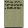 Dos Mundos: Comunicacion Y Comunidad door Tracy Terrell