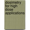 Dosimetry for High Dose Applications door United States Government