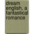 Dream English, a Fantastical Romance