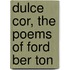 Dulce Cor, the Poems of Ford Ber Ton