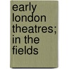 Early London Theatres; In The Fields by Thomas Fairman Ordish