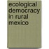 Ecological Democracy in Rural Mexico