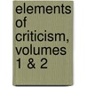 Elements of Criticism, Volumes 1 & 2 door Lord Kames