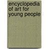 Encyclopedia of Art for Young People by Marius Kwint