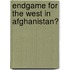 Endgame for the West in Afghanistan?