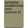 Epistolae Academicae Oxon (Volume 2) door University Of Oxford